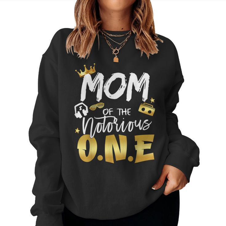 Mom Of The Notorious One Old School Hip Hop 1St Birthday Women Sweatshirt