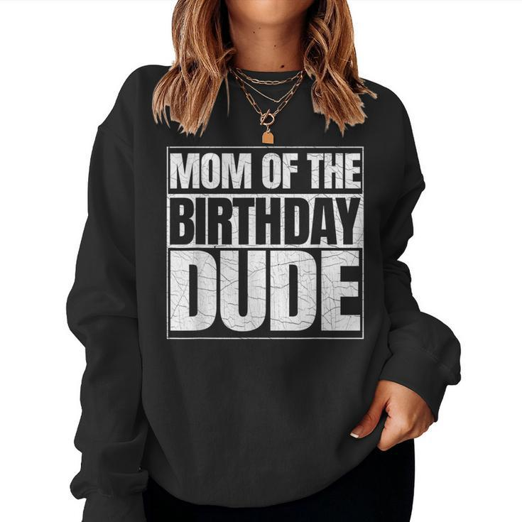 Mom Of The Birthday Dude | Mothers Day Proud Mom Of Boys  Women Crewneck Graphic Sweatshirt