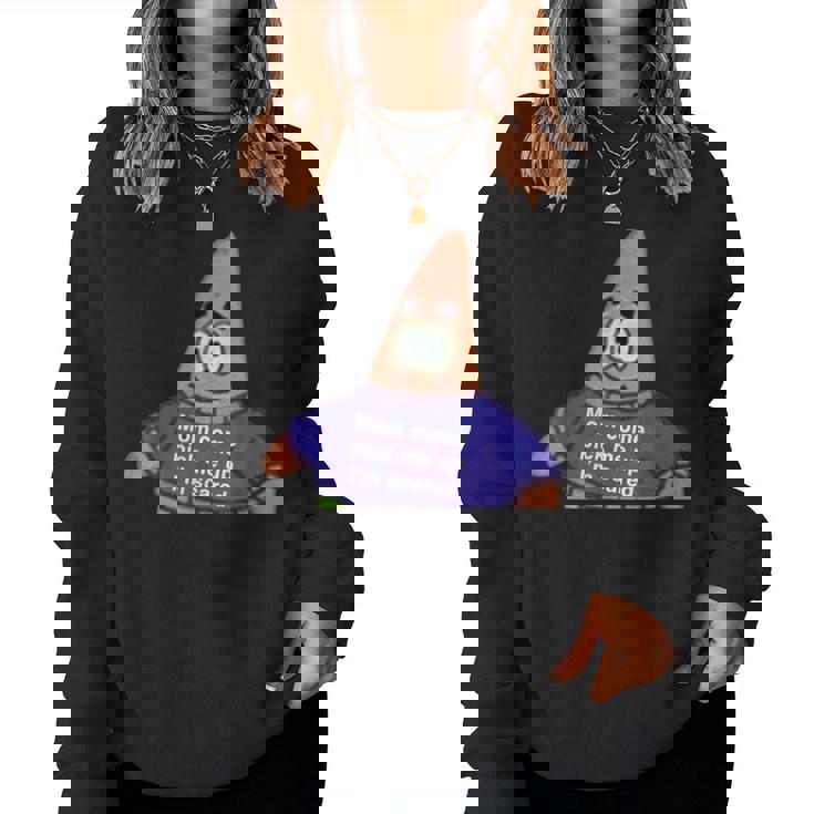 Mom Come Picks Me Up Im Scared Women Sweatshirt | Mazezy