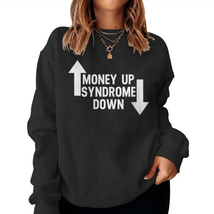 Womens Money Up Syndrome Down Apparel Women Sweatshirt