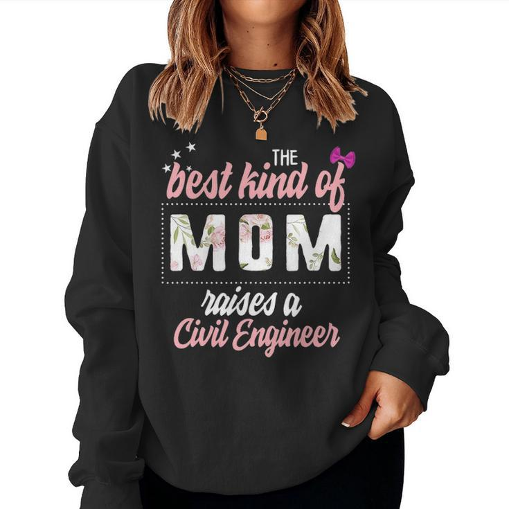 Mothers Day Best Kind Of Mom Raises Civil Engineer Floral Women Crewneck Graphic Sweatshirt