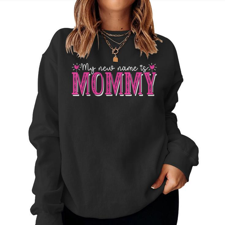 My New Name Is Mommy New Mom Mama Grandma Women Sweatshirt