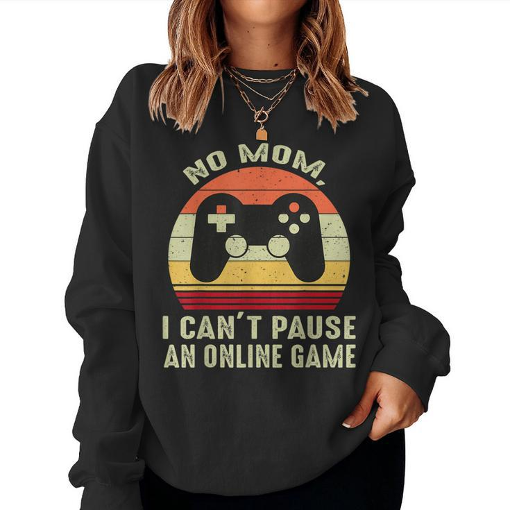 No Mom I Cant Pause An Online Game Retro Video Gamer  Women Crewneck Graphic Sweatshirt