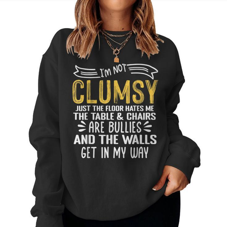 Im Not Clumsy Sayings Sarcastic Men Women Women Sweatshirt