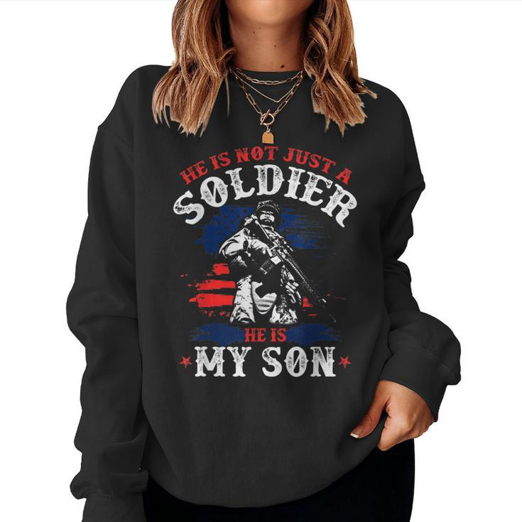 He Is Not A Soldier He Is My Dear Son Army Mom Proud Dad Top Women Sweatshirt
