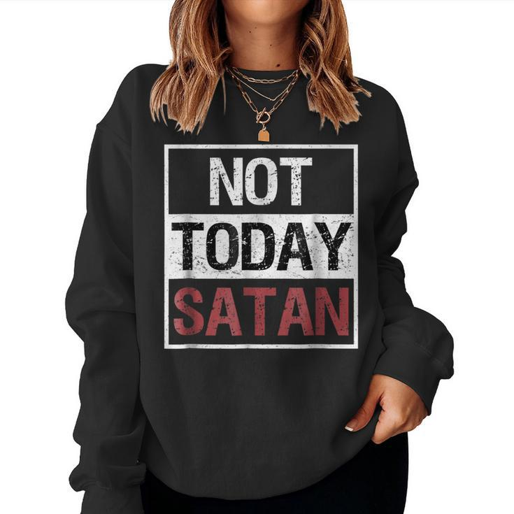 Not Today Satan Saying Christian Love Tshirt Sweatshirt