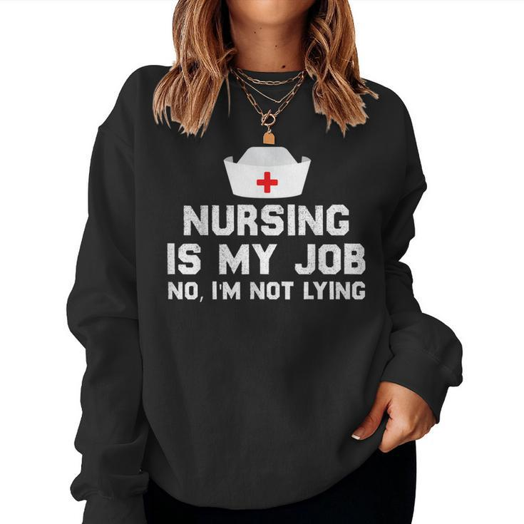 Nursing Is My Job Fools Day Nurse April Fools Lying Women Sweatshirt