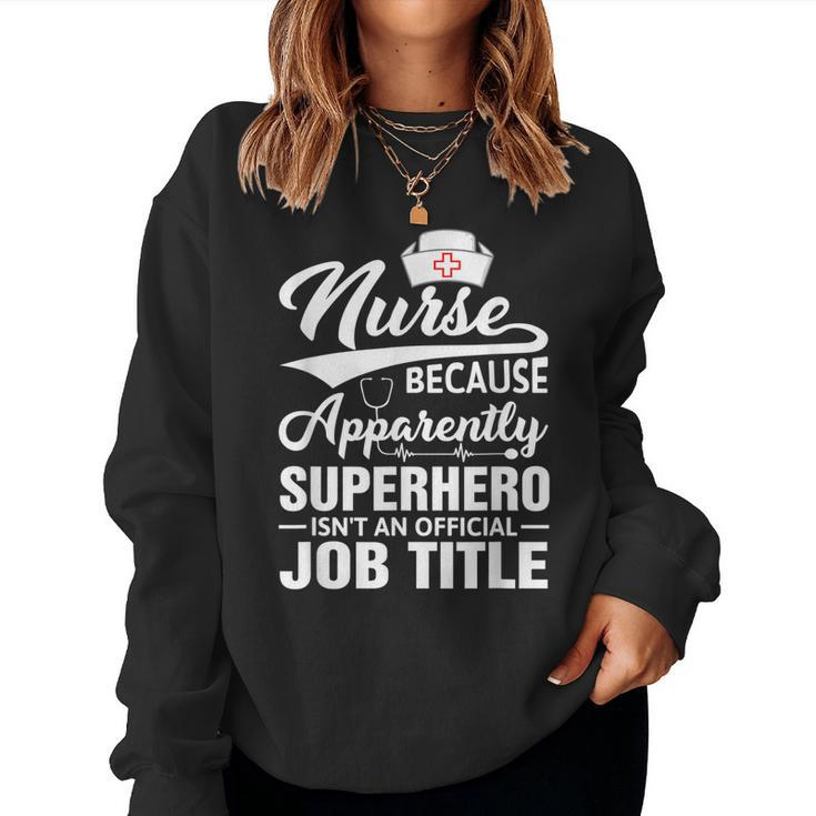 Nursing Nurse Because Superhero Isnt An Official Job Title Women Sweatshirt