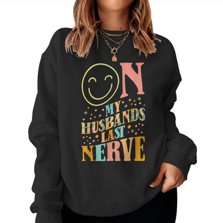 On My Husbands Last Nerve Sarcastic Funny Wife Groovy  Women Crewneck Graphic Sweatshirt