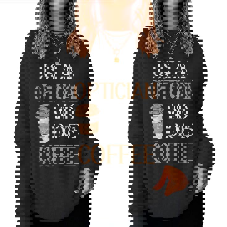 Optician Eye Doctor Vision Coffee Lover Caffeine Career Love Women Sweatshirt