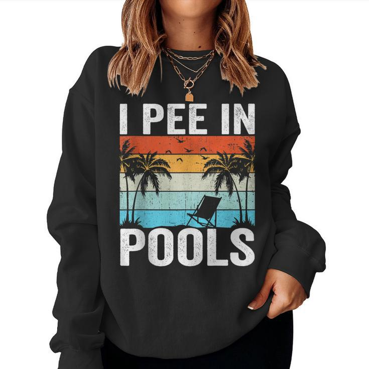 I Pee In Pools Sarcastic Sayings For Pools Lovers Women Sweatshirt
