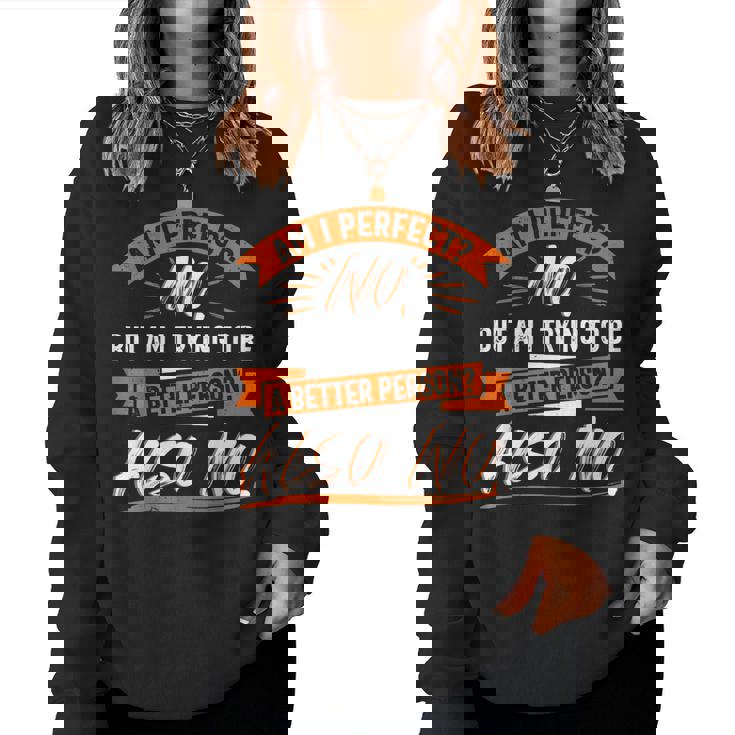 Am I Perfect Sarcastic Humor Antisocial Women Sweatshirt