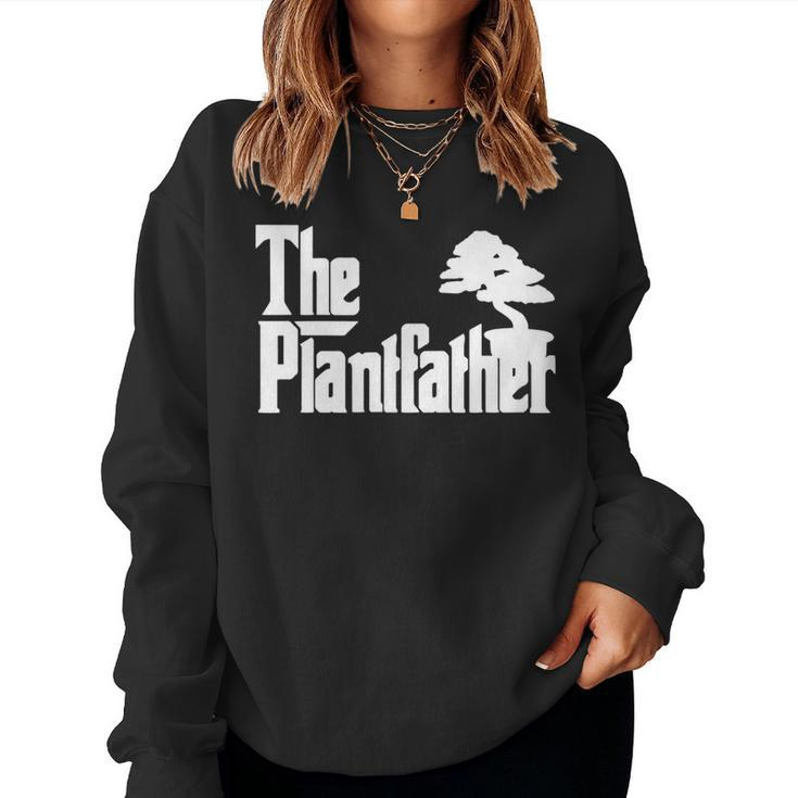 The Plantfather Plant Father Gardening Dad Lawn Women Sweatshirt