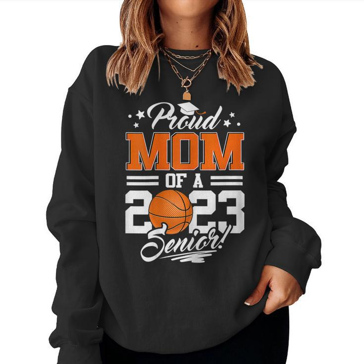 Proud Mom Of A 2023 Senior Graduate Basketball Women Sweatshirt