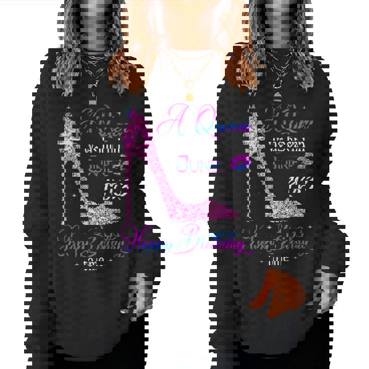 A Queen Was Born In June 1963 Happy 60Th Birthday To Me Women Sweatshirt