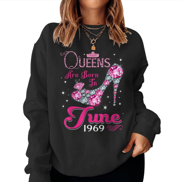 Queens Are Born In June 1969 T 50Th Birthday Women Sweatshirt