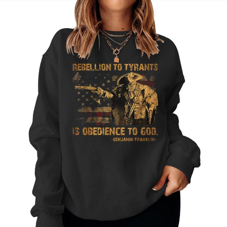 Rebellion To Tyrants Is Obedience To God Franklin 4Th Of Jul  Women Crewneck Graphic Sweatshirt