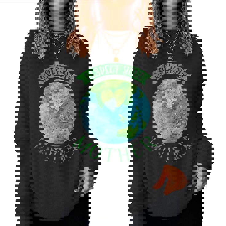 Respect Your Mother Earth Planet Day Green Environmentalist Women Crewneck Graphic Sweatshirt