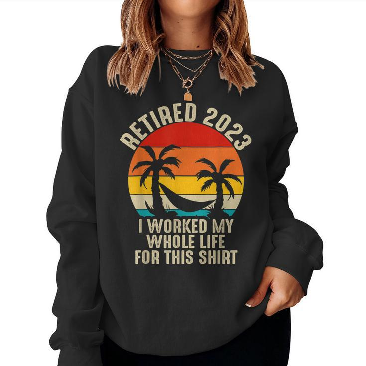 Retired 2023 I Worked My Whole Life For This   V3 Women Crewneck Graphic Sweatshirt