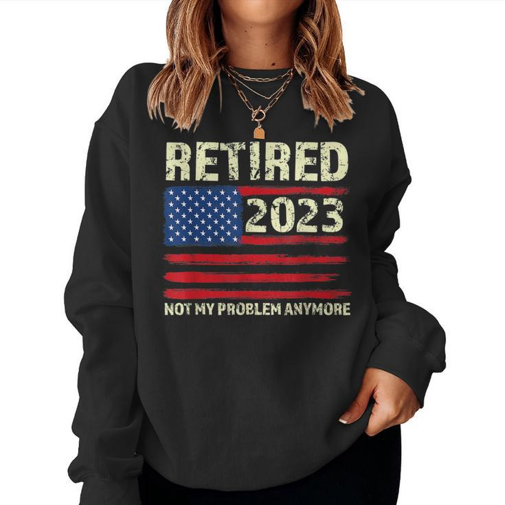 Retired 2023 Not My Problem Anymore American Flag Retirement  Women Crewneck Graphic Sweatshirt