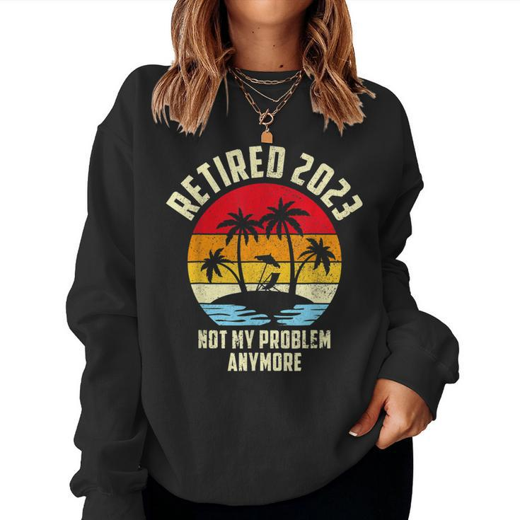 Retired 2023 Not My Problem Anymore Vintage Retired 2023  V2 Women Crewneck Graphic Sweatshirt