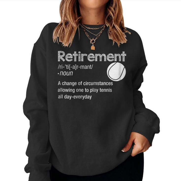 Retirement Tennis Shirt Retired Play Tennis Everyday T Women Sweatshirt