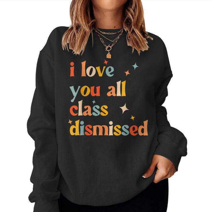 Retro I Love You All Class Dismissed Last Day Of School Women Sweatshirt