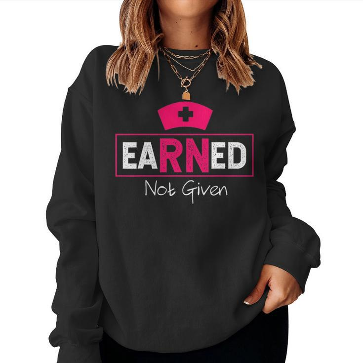 Rn Np Nurse Earned Not Given Cool Nursing Graduate Gift Women Crewneck Graphic Sweatshirt