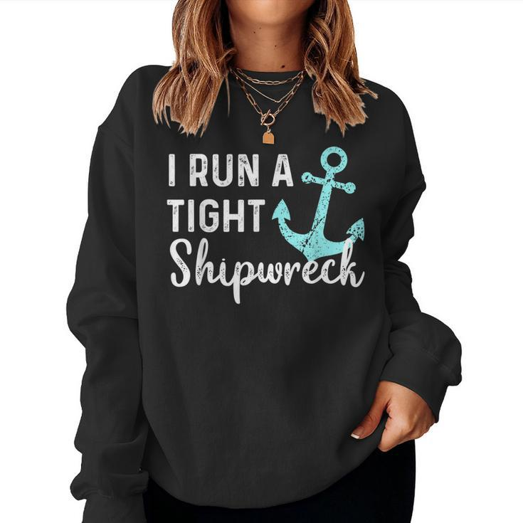 I Run A Tight Shipwreck Vintage Nautical Style Mom Dad Quote Women Sweatshirt