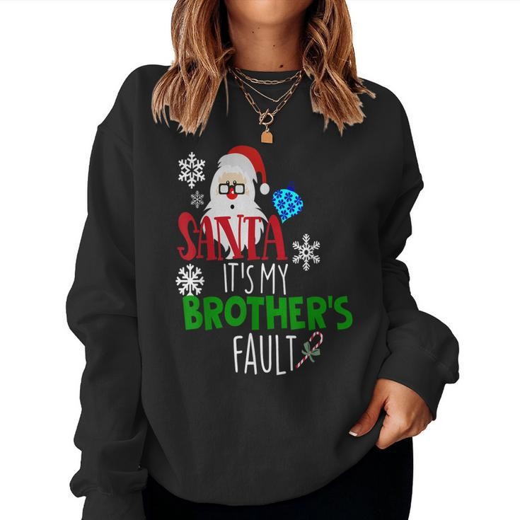 Santa Its My Brothers Fault Christmas Kids Sister Women Sweatshirt