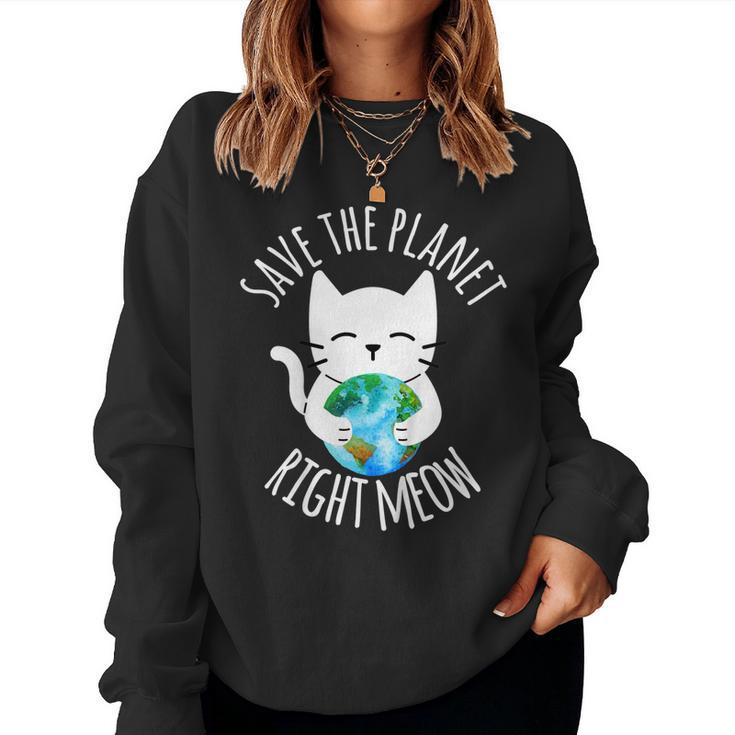 Save The Planet Right Meow Cat Earth Day Women Women Sweatshirt
