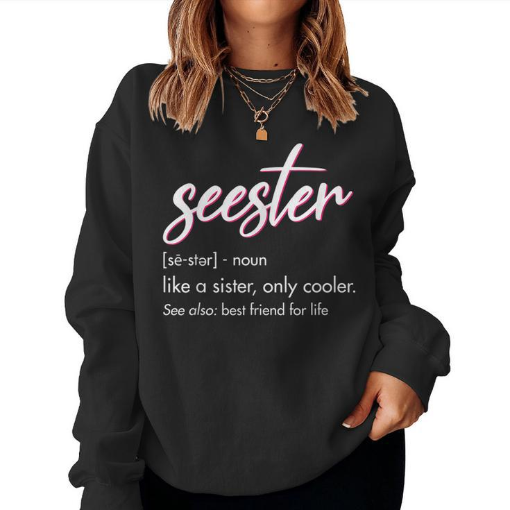 Seester Definition Mom Sister Friend Sister Apparel Women Sweatshirt