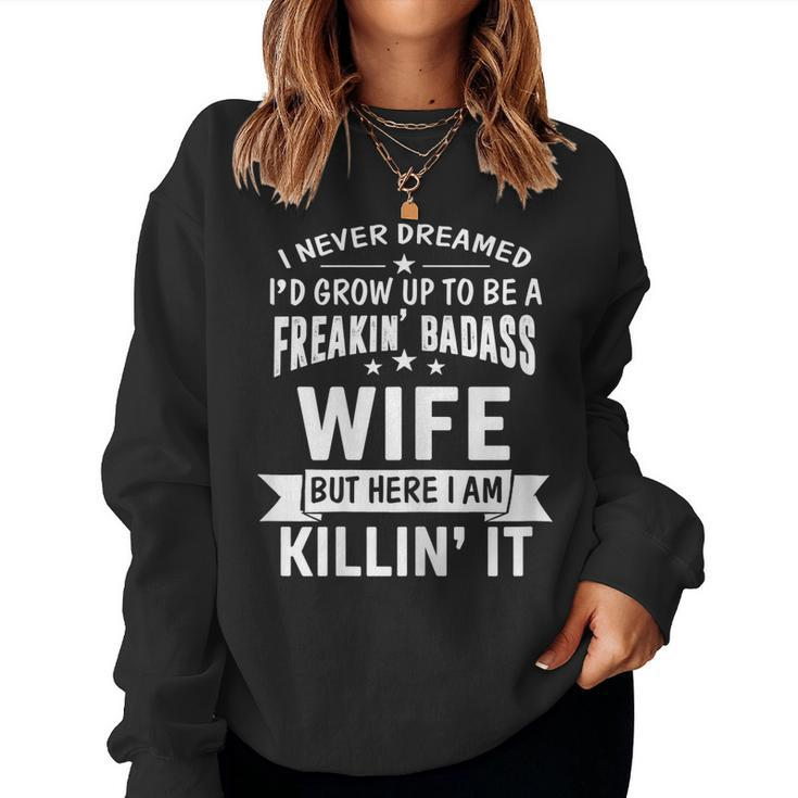 Shirt Im Freakin Badass Wife Women Sweatshirt