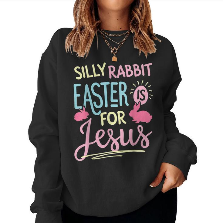 Silly Rabbit Easter Is For Jesus Kids Boys Girls Women Sweatshirt