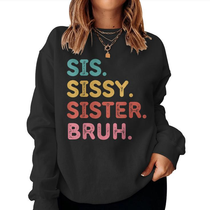 Sis Sissy Sister Bruh Women Sweatshirt