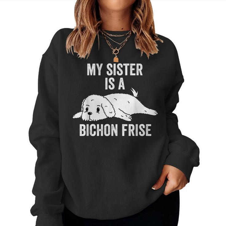 My Sister Is A Bichon Frise Dog Women Sweatshirt