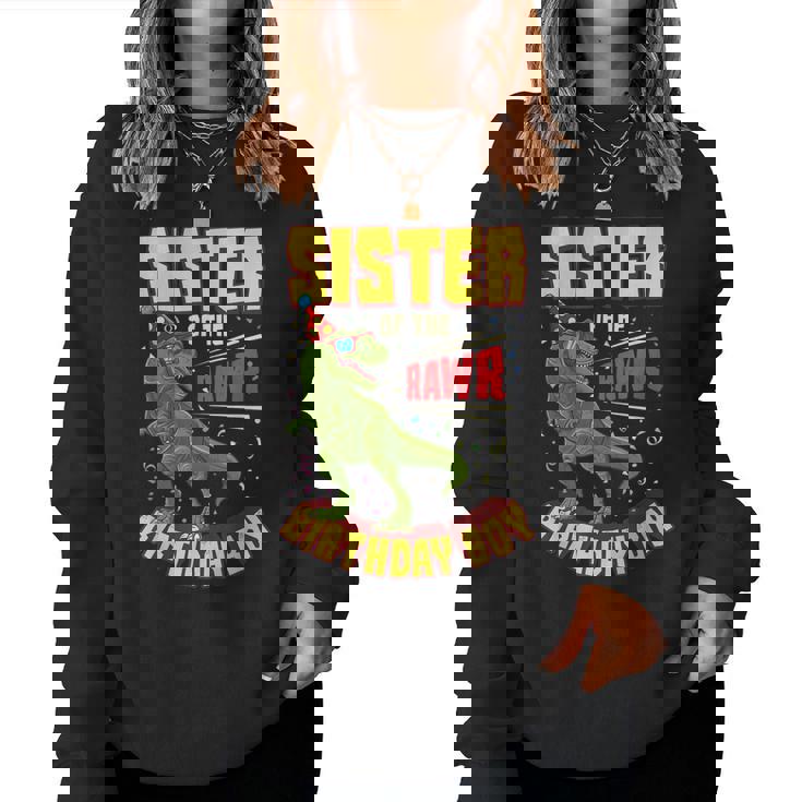 Sister Of The Birthday Boy Dinosaur Rawr T Rex Bday Party Women Sweatshirt