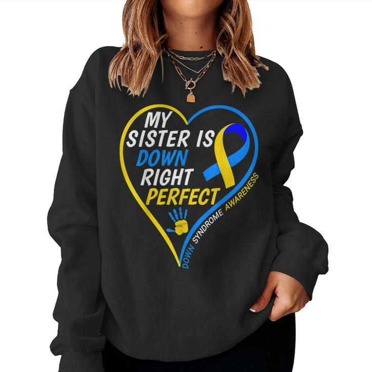 My Sister Is Down Right Perfect Down Syndrome Awareness Women Sweatshirt