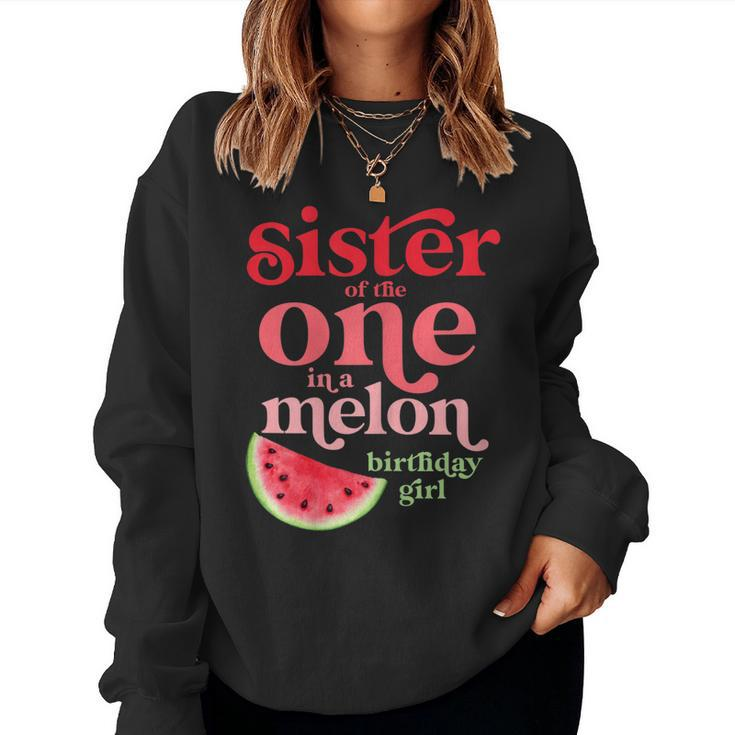 Sister Of The One In A Melon Birthday Girl Watermelon First Women Sweatshirt