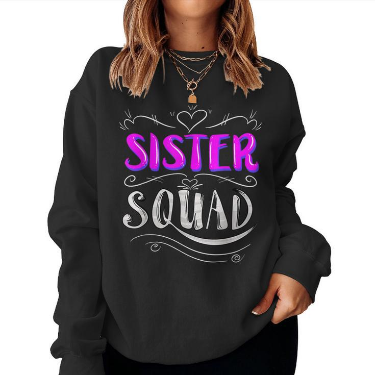 Sister Squad Ladies Group Members Friends Cool Women Sweatshirt