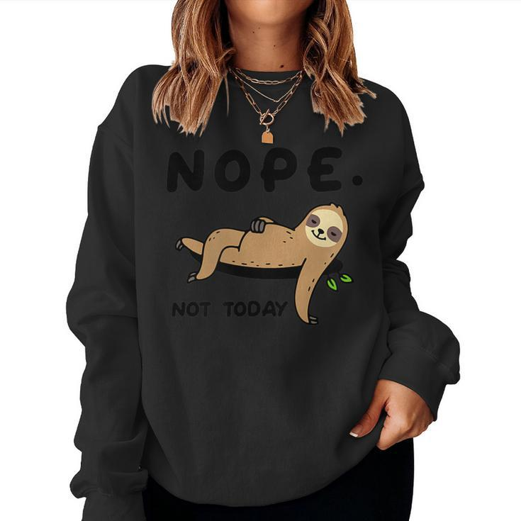 Sloth Life Nope Not Today Sloth Shirt Women Sweatshirt
