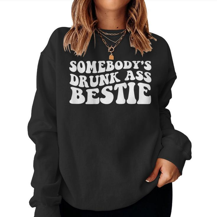 Somebodys Drunk Ass Bestie Women Sweatshirt