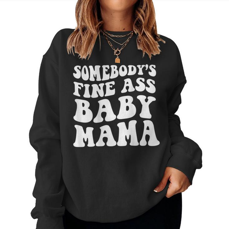 Somebodys Fine Ass Baby Mama  Women Crewneck Graphic Sweatshirt