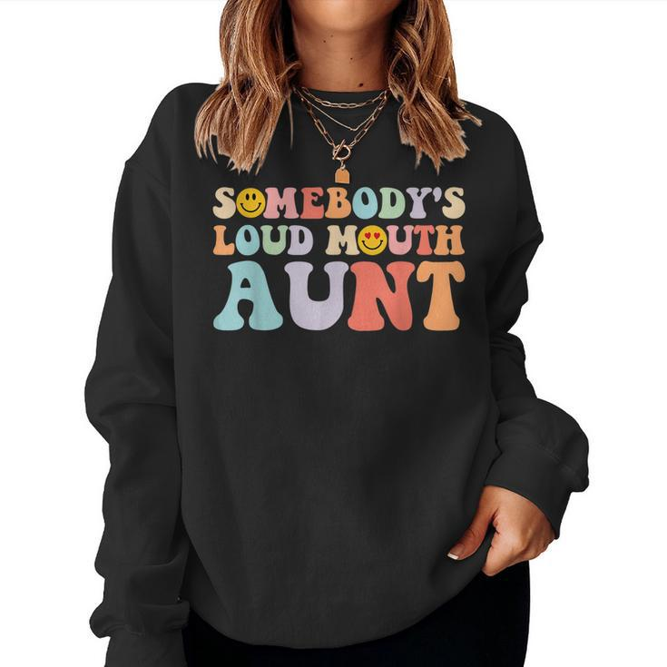 Somebodys Loud Mouth Aunt Women Sweatshirt