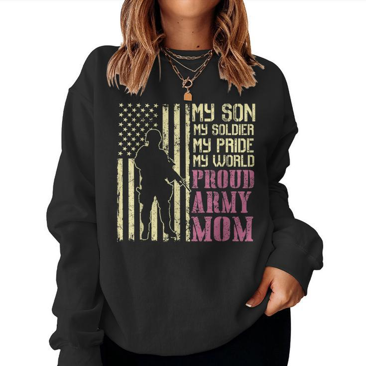My Son Is A Soldier Proud Army Mom Mother Women Sweatshirt