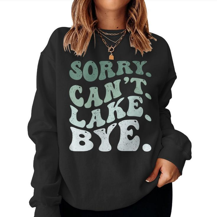 Womens Sorry Cant Lake Bye Lake Women Sweatshirt
