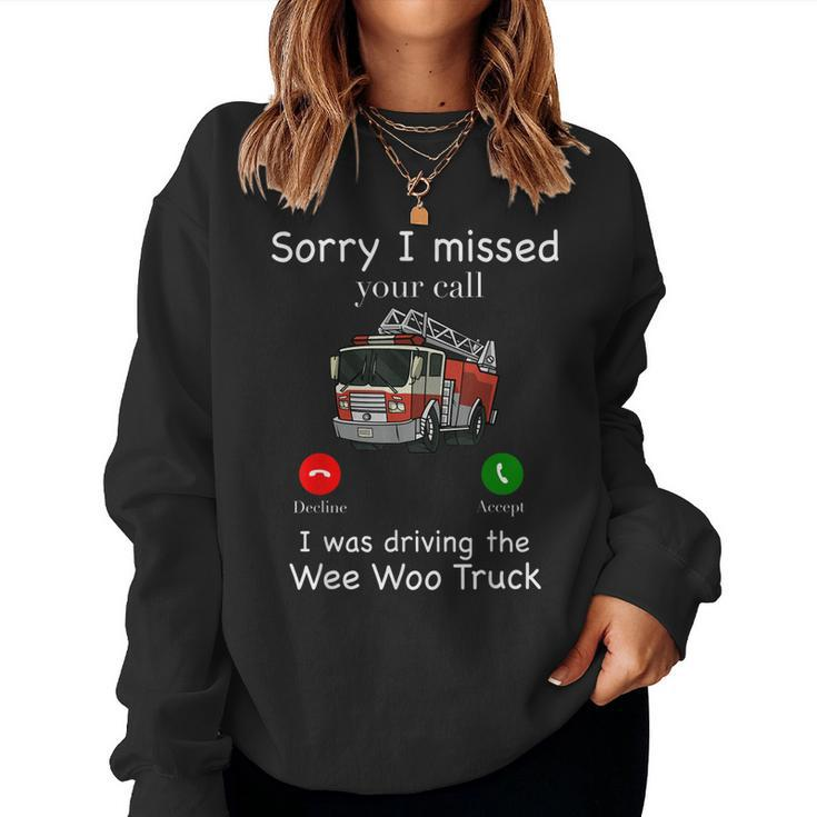 Sorry I Missed Your Call Funny Mens Fire Truck Fire Fighter  Women Crewneck Graphic Sweatshirt
