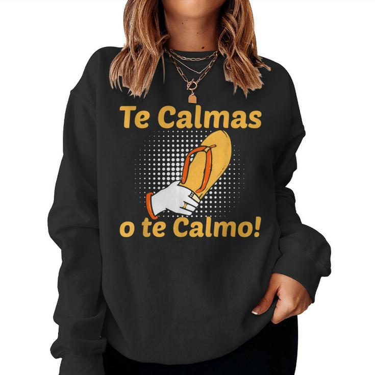 Spanish Mother Mom Expression Te Calmas O Te Calmo Women Sweatshirt