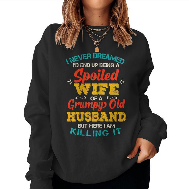 Spoiled Wife Of Grumpy Old Husband From Spouse Women Sweatshirt
