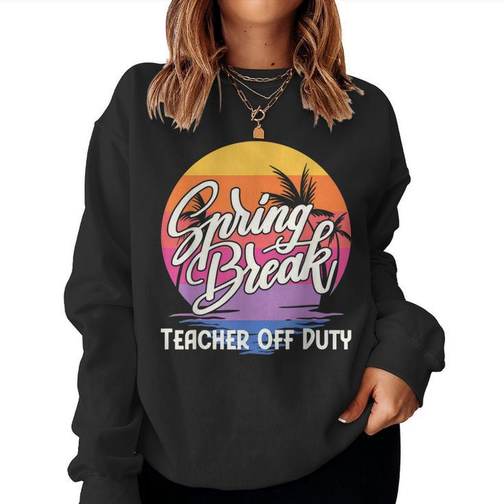 Spring Break Squad 2023 Retro Spring Break Teacher Off Duty Women Crewneck Graphic Sweatshirt